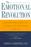 Emotional Revolution How the New Science of Feeling Can Transform Your Life