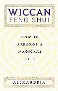 Wiccan Feng Shui How to Arrange a Magickal Life