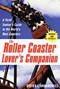 Roller Coaster Lovers Companion A Thrill Seekers Guide to the Worlds Best Coasters