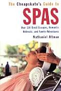 Cheapskate Guide to Spas Over 150 Great Escapes Romantic Retreats & Family Adventures