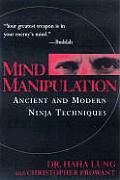 Mind Manipulation Ancient & Modern Ninja Techniques