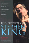Lost Work Of Stephen King A Reference Guide To