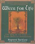 Wicca for Life The Way of the Craft From Birth to Summerland