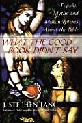 What the Good Book Didnt Say Popular Myths & Misconceptions about the Bible