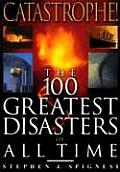 Catastrophe The 100 Greatest Disasters