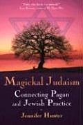 Magickal Judaism Connecting Jewish & Pagan Practice