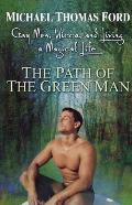 The Path of the Green Man: Gay Men, Wicca and Living a Magical Life