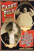 Carny Folk The Worlds Weirdest Sideshow Acts