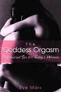 Goddess Orgasm Empowered Sex for Todays Woman