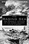 Raging Sea The Powerful Account of the Worst Tsunami in U S History