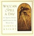 Wiccan Spell a Day: 365 Spells, Charms and Potions for the Whole Year