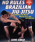 No Rules Brazilian Jiu Jitsu Techniques for Mixed Martial Arts & Self Defense With 1 CDROM