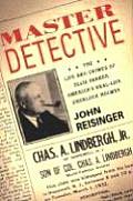 Master Detective The Life & Crimes of Ellis Parker Americas Real Life Sherlock Holmes