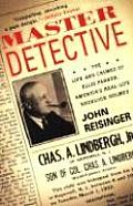 Master Detective The Life & Crimes of Ellis Parker Americas Real Life Sherlock Holmes