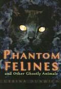 Phantom Felines & Other Ghostly Animals