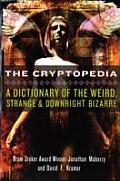 Cryptopedia A Dictionary of the Weird Strange & Downright Bizarre