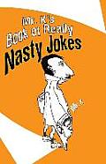 Mr. K's Book of Really Nasty Jokes