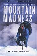 Mountain Madness Scott Fischer Mount Everest & a Life Lived on High