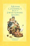 Mother Goosebergs Book of Jewish Nursery Rhymes