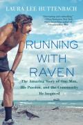 Running with Raven The Amazing Story of One Man His Passion & the Community He Inspired