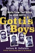Gotti's Boys: The Mafia Crew That Killed for John Gotti