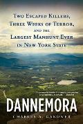 Dannemora Two Escaped Killers Three Weeks of Terror & the Largest Manhunt Ever in New York State