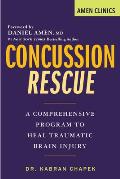 Concussion Rescue A Comprehensive Program to Heal Traumatic Brain Injury