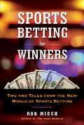 Sports Betting for Winners Tips & Tales from the New World of Sports Betting