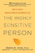 Highly Sensitive Person How to Thrive When the World Overwhelms You 25th Anniversary Edition