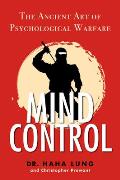 Mind Control The Ancient Art of Psychological Warfare