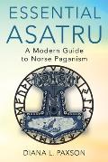 Essential Asatru A Modern Guide to Norse Paganism