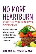 No More Heartburn The Safe Effective Way to Prevent & Heal Chronic Gastrointestinal Disorders