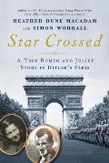 Star Crossed: A True WWII Romeo and Juliet Love Story in Hitlers Paris