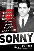 Sonny The Last of the Old Time Mafia Bosses John Sonny Franzese