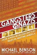 Gangsters vs. Nazis: How Jewish Mobsters Battled Nazis in Ww2 Era America