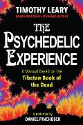Psychedelic Experience A Manual Based on the Tibetan Book of the Dead