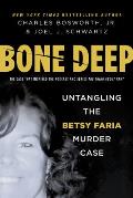 Bone Deep Untangling the Betsy Faria Murder Case
