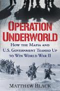 Operation Underworld: How the Mafia and U.S. Government Teamed Up to Win World War II