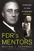 Fdr's Mentors: Navigating the Path to Greatness