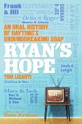 Ryan's Hope: An Oral History of Daytime's Groundbreaking Soap