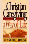 Christian Caregiving A Way Of Life