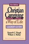 Christian Caregiving a Way of Life A Way of Life Leaders Guide