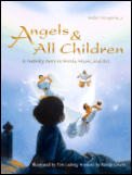 Angels & All Children A Nativity Story in Words Music & Art With CD