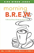 Morning B.R.E.W.: A Divine Power Drink for Your Soul