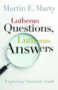 Lutheran Questions Lutheran Answers Exploring Chrisitan Faith