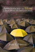 Apprenticed to Hope: A Sourcebook for Difficult Times