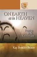 On Earth as in Heaven: Praying at the Crossroads (Lutheran Voices)
