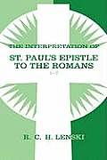 The Interpretation of St. Paul's Epistle to the Romans 1-7