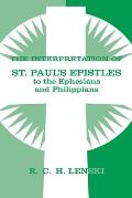 The Interpretation of St. Paul's Epistles to the Ephesians and Philippians