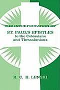 The Interpretation of St. Paul's Epistles to the Colossians and Thessalonians
